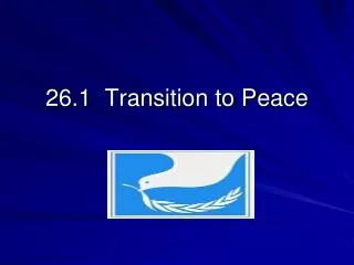 26.1 Transition to Peace