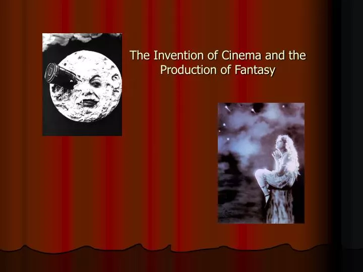 the invention of cinema and the production of fantasy
