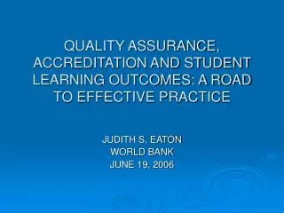 QUALITY ASSURANCE, ACCREDITATION AND STUDENT LEARNING OUTCOMES: A ROAD TO EFFECTIVE PRACTICE