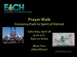 Prayer Walk Comerica Park to Spirit of Detroit Saturday, April 28 9:00 a.m. Rain or Shine Wear Your 2WordStory!