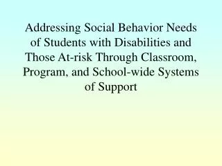 Addressing Social Behavior Needs of Students with Disabilities and Those At-risk Through Classroom, Program, and School-