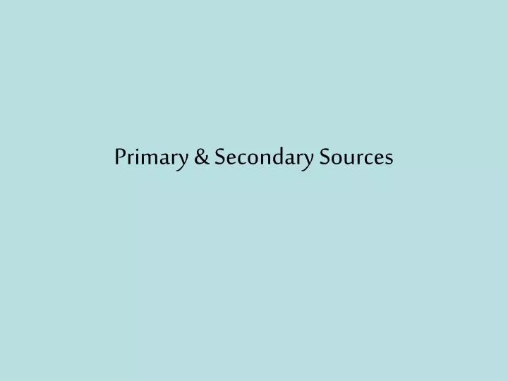 primary secondary sources