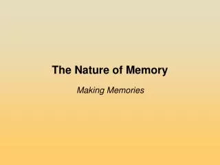 The Nature of Memory