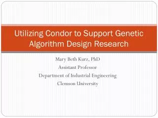 Utilizing Condor to Support Genetic Algorithm Design Research