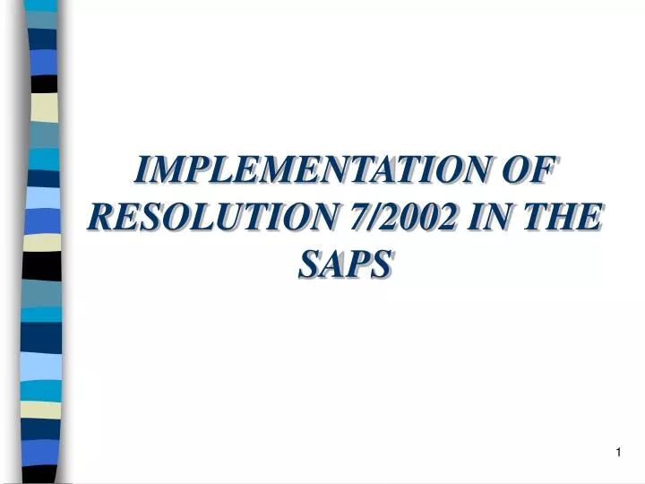 implementation of resolution 7 2002 in the saps
