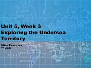 Unit 5, Week 3 Exploring the Undersea Territory