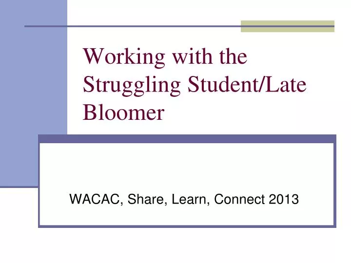 working with the struggling student late bloomer