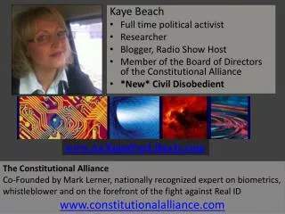 Kaye Beach Full time political activist Researcher Blogger, Radio Show Host Member of the Board of Directors of the Cons