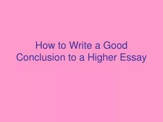 How to Write a Good Conclusion to a Higher Essay
