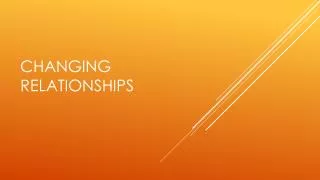changing relationships