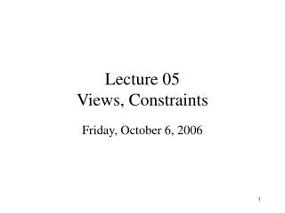 Lecture 05 Views, Constraints