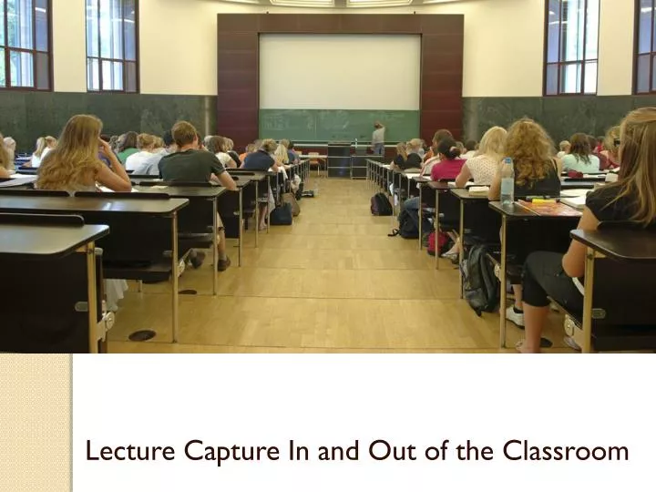 lecture capture in and out of the classroom