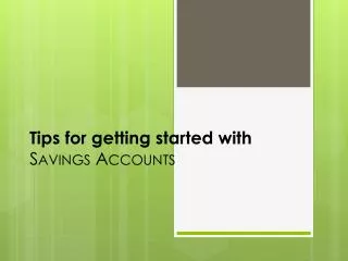 Tips for getting started with Savings Accounts