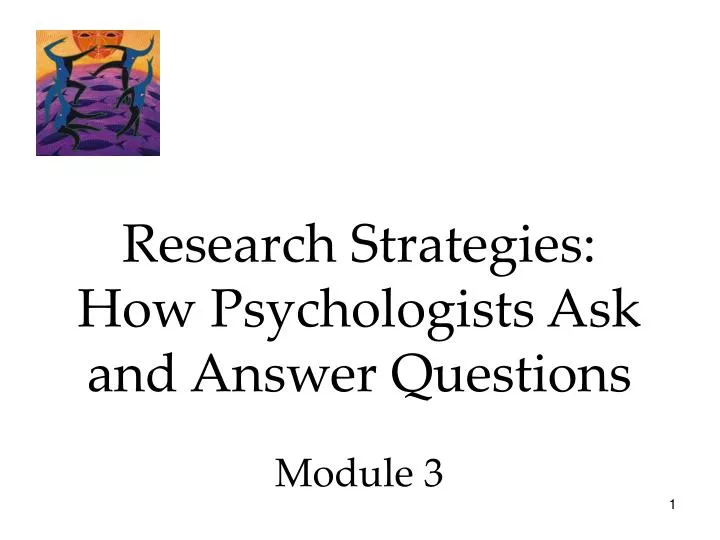 research strategies how psychologists ask and answer questions module 3