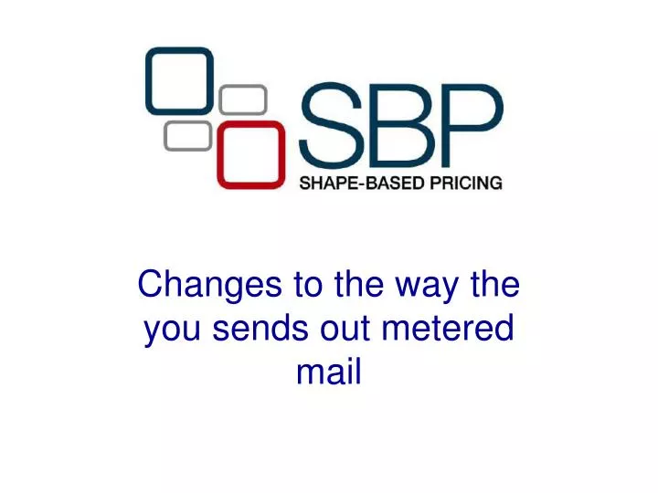 changes to the way the you sends out metered mail