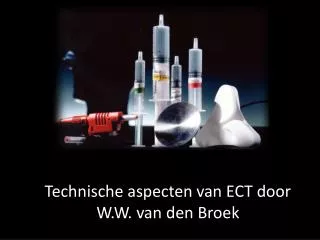 Technische aspecten van ECT door W.W. van den Broek