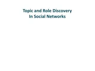 Topic and Role Discovery In Social Networks