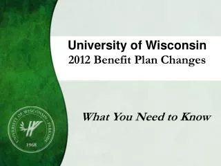University of Wisconsin 2012 Benefit Plan Changes
