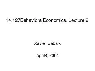 14.127BehavioralEconomics. Lecture 9