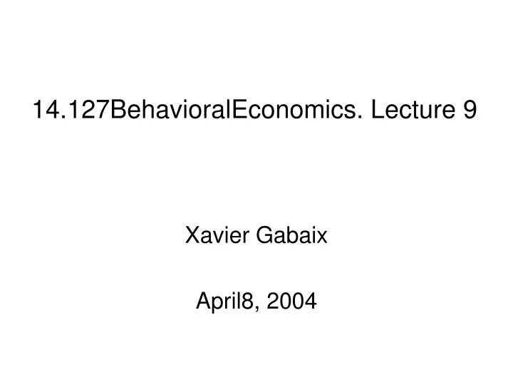 14 127behavioraleconomics lecture 9