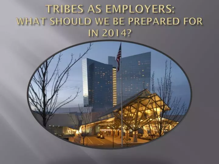 tribes as employers what should we be prepared for in 2014