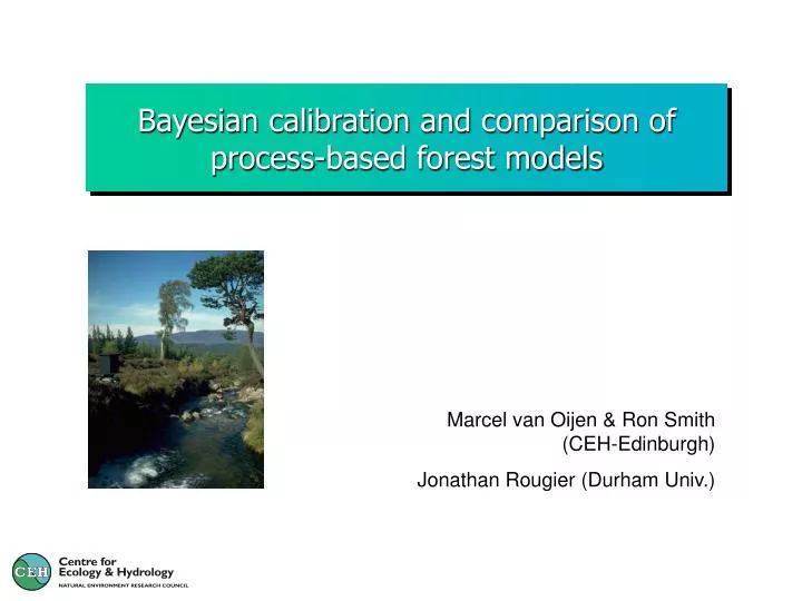 bayesian calibration and comparison of process based forest models