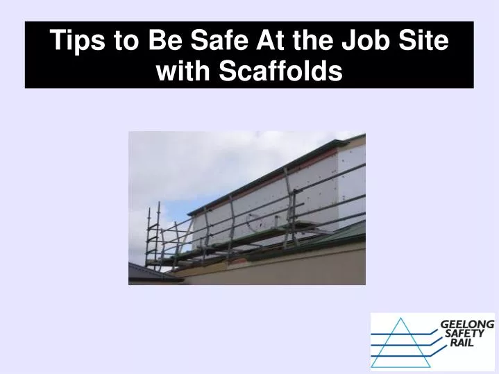 tips to be safe at the job site with scaffolds