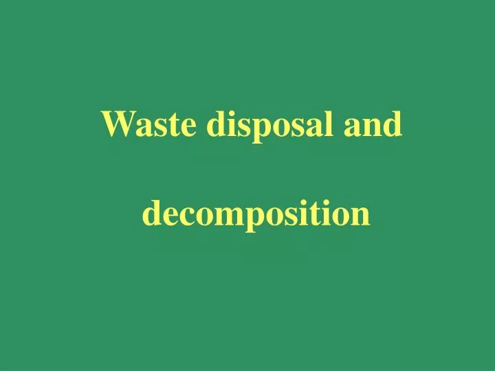waste disposal and decomposition