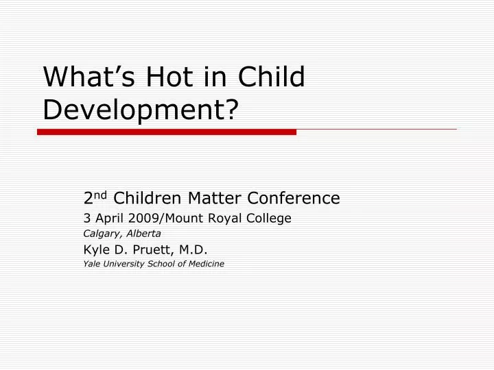what s hot in child development