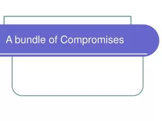 A bundle of Compromises