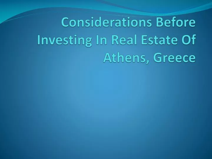 considerations before investing in real estate of athens greece