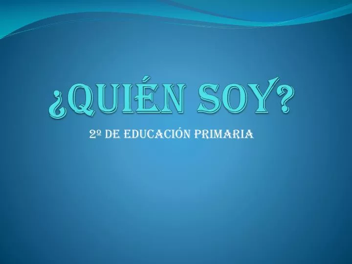 PPT - ¿QUIÉN SOY? PowerPoint Presentation, Free Download - ID:1762805