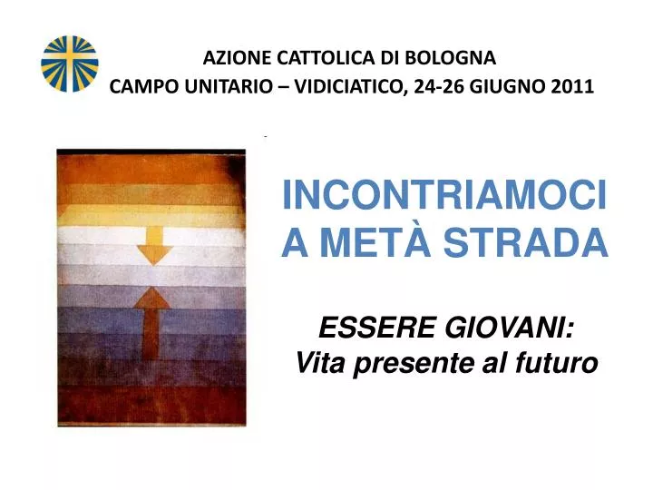 azione cattolica di bologna campo unitario vidiciatico 24 26 giugno 2011