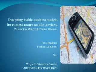Designing viable business models for context-aware mobile services. ( by Mark de Reuver &amp; Timber Haaker ) Present