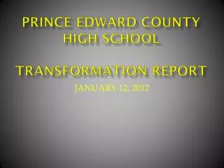 PRINCE EDWARD COUNTY HIGH SCHOOL TRANSFORMATION REPORT
