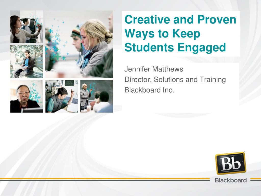 PPT - Creative and Proven Ways to Keep Students Engaged PowerPoint ...