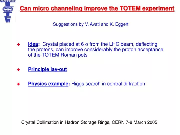 can micro channeling improve the totem experiment
