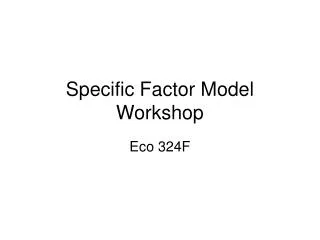 Specific Factor Model Workshop