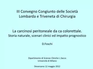 III Convegno Congiunto delle Società Lombarda e Triveneta di Chirurgia La carcinosi peritoneale da ca colorettale.