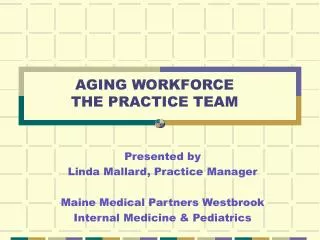 AGING WORKFORCE THE PRACTICE TEAM