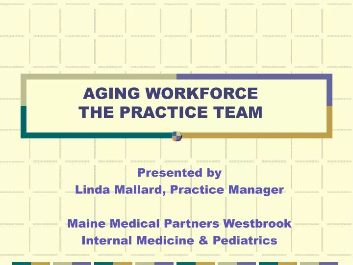 aging workforce the practice team