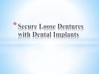 Secure Loose Dentures with Dental Implants