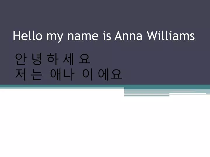 hello my name is anna williams