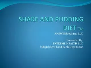 SHAKE AND PUDDING DIET TM