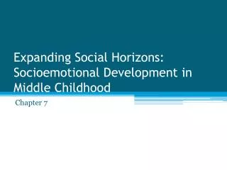 Expanding Social Horizons: Socioemotional Development in Middle Childhood