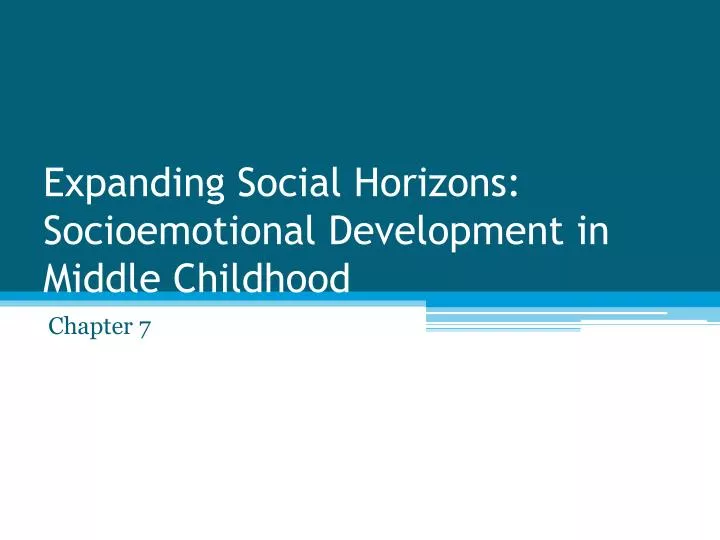 expanding social horizons socioemotional development in middle childhood