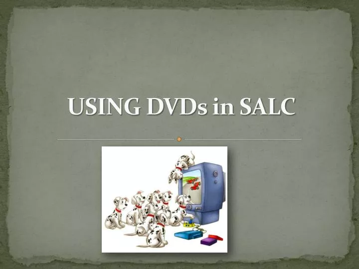 using dvds in salc