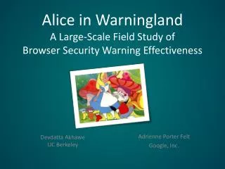 Alice in Warningland A Large-Scale Field Study of Browser Security Warning Effectiveness