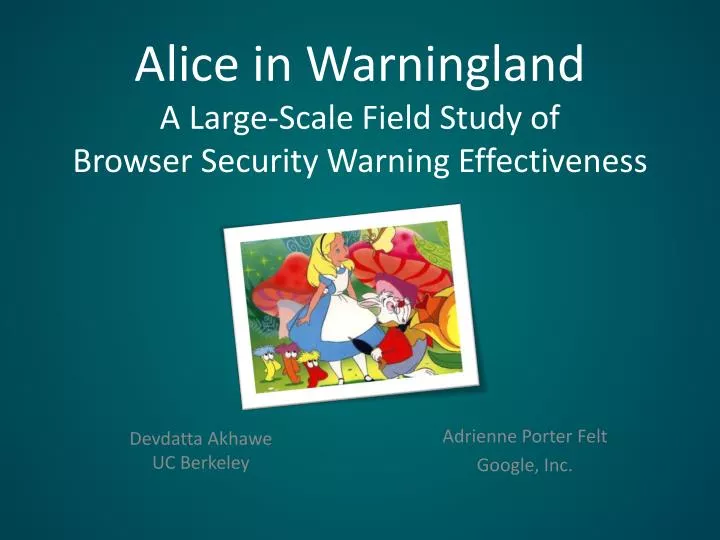 alice in warningland a large scale field study of browser security warning effectiveness