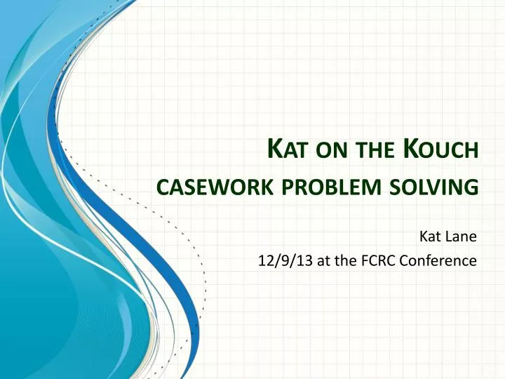 kat on the kouch casework problem solving
